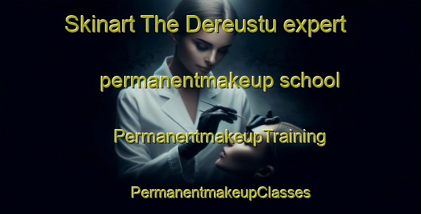 Skinart The Dereustu expert permanentmakeup school | #PermanentmakeupTraining #PermanentmakeupClasses #SkinartTraining-Turkey