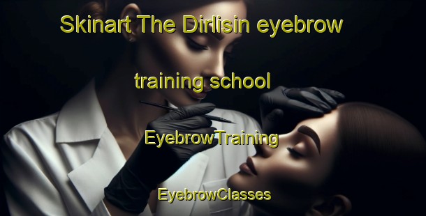 Skinart The Dirlisin eyebrow training school | EyebrowTraining | EyebrowClasses | SkinartTraining-Turkey