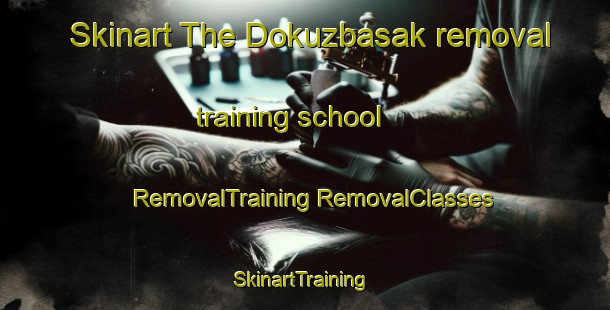 Skinart The Dokuzbasak removal training school | #RemovalTraining #RemovalClasses #SkinartTraining-Turkey