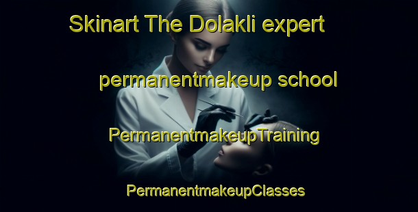Skinart The Dolakli expert permanentmakeup school | PermanentmakeupTraining | PermanentmakeupClasses | SkinartTraining-Turkey