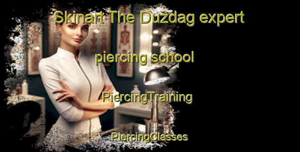 Skinart The Duzdag expert piercing school | #PiercingTraining #PiercingClasses #SkinartTraining-Turkey