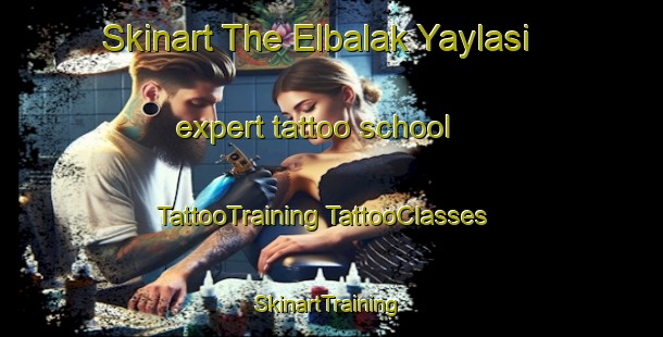 Skinart The Elbalak Yaylasi expert tattoo school | #TattooTraining #TattooClasses #SkinartTraining-Turkey