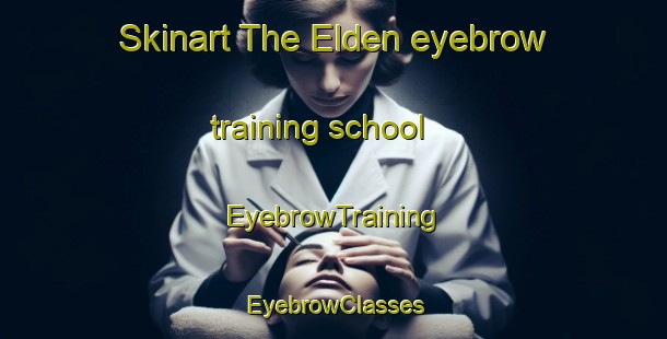 Skinart The Elden eyebrow training school | EyebrowTraining | EyebrowClasses | SkinartTraining-Turkey