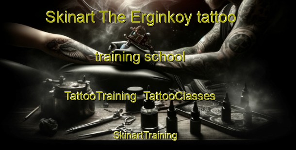 Skinart The Erginkoy tattoo training school | TattooTraining | TattooClasses | SkinartTraining-Turkey