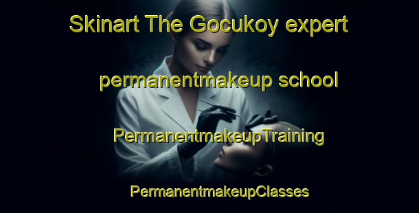 Skinart The Gocukoy expert permanentmakeup school | #PermanentmakeupTraining #PermanentmakeupClasses #SkinartTraining-Turkey