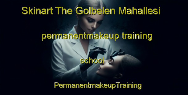 Skinart The Golbelen Mahallesi permanentmakeup training school | #PermanentmakeupTraining #PermanentmakeupClasses #SkinartTraining-Turkey