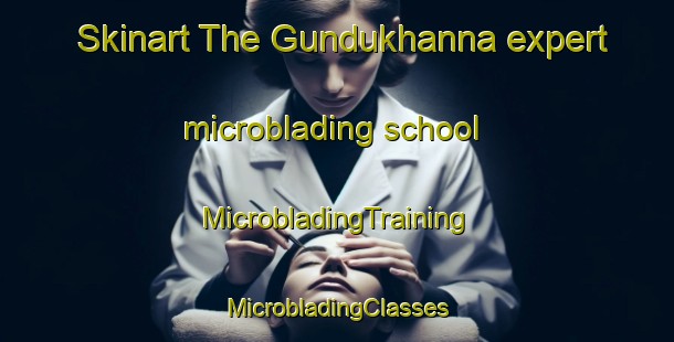 Skinart The Gundukhanna expert microblading school | #MicrobladingTraining #MicrobladingClasses #SkinartTraining-Turkey