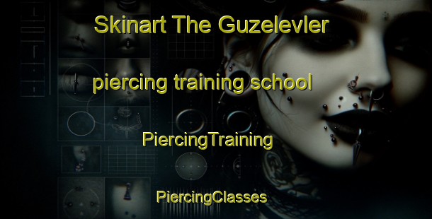 Skinart The Guzelevler piercing training school | PiercingTraining | PiercingClasses | SkinartTraining-Turkey