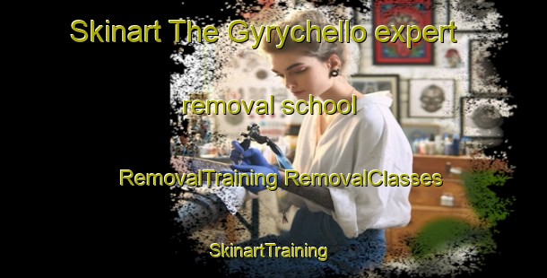 Skinart The Gyrychello expert removal school | #RemovalTraining #RemovalClasses #SkinartTraining-Turkey