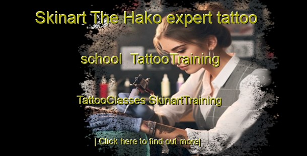 Skinart The Hako expert tattoo school | #TattooTraining #TattooClasses #SkinartTraining-Turkey