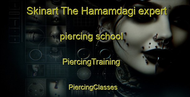 Skinart The Hamamdagi expert piercing school | PiercingTraining | PiercingClasses | SkinartTraining-Turkey