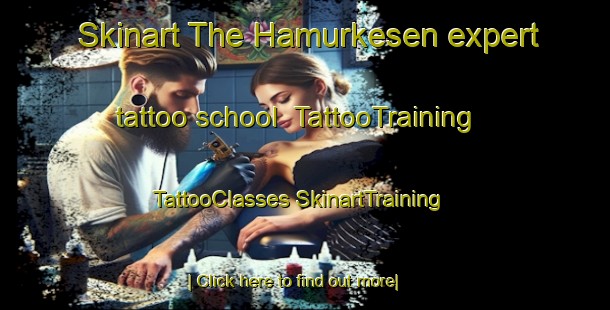 Skinart The Hamurkesen expert tattoo school | #TattooTraining #TattooClasses #SkinartTraining-Turkey