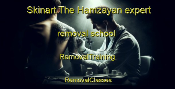 Skinart The Hamzayan expert removal school | RemovalTraining | RemovalClasses | SkinartTraining-Turkey
