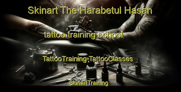 Skinart The Harabetul Hasan tattoo training school | #TattooTraining #TattooClasses #SkinartTraining-Turkey