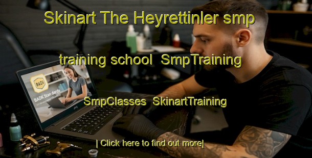 Skinart The Heyrettinler smp training school | SmpTraining | SmpClasses | SkinartTraining-Turkey