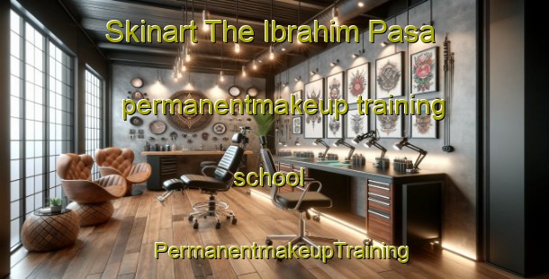 Skinart The Ibrahim Pasa permanentmakeup training school | PermanentmakeupTraining | PermanentmakeupClasses | SkinartTraining-Turkey