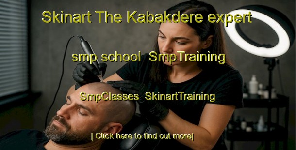 Skinart The Kabakdere expert smp school | SmpTraining | SmpClasses | SkinartTraining-Turkey