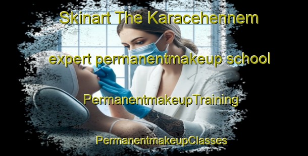 Skinart The Karacehennem expert permanentmakeup school | #PermanentmakeupTraining #PermanentmakeupClasses #SkinartTraining-Turkey