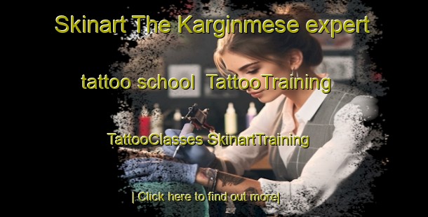 Skinart The Karginmese expert tattoo school | #TattooTraining #TattooClasses #SkinartTraining-Turkey