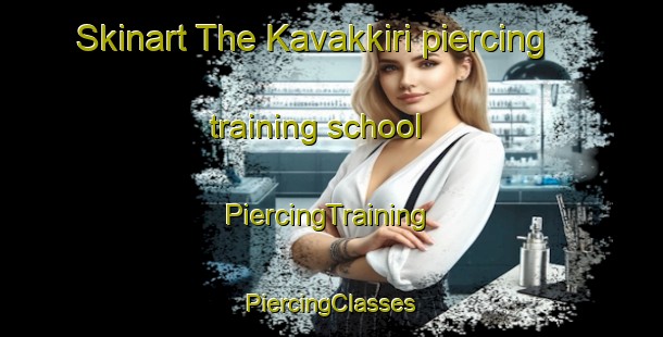 Skinart The Kavakkiri piercing training school | #PiercingTraining #PiercingClasses #SkinartTraining-Turkey