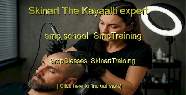 Skinart The Kayaalti expert smp school | SmpTraining | SmpClasses | SkinartTraining-Turkey