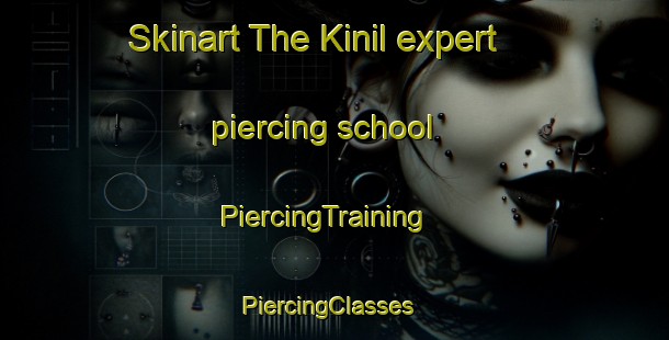 Skinart The Kinil expert piercing school | PiercingTraining | PiercingClasses | SkinartTraining-Turkey
