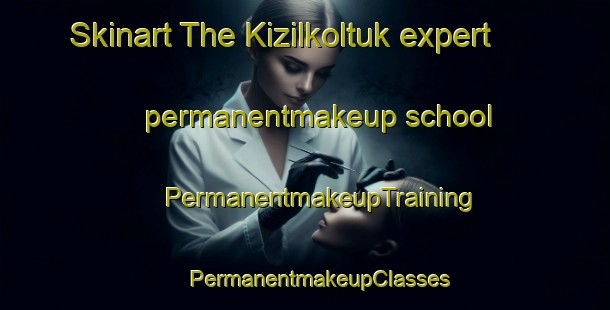 Skinart The Kizilkoltuk expert permanentmakeup school | #PermanentmakeupTraining #PermanentmakeupClasses #SkinartTraining-Turkey