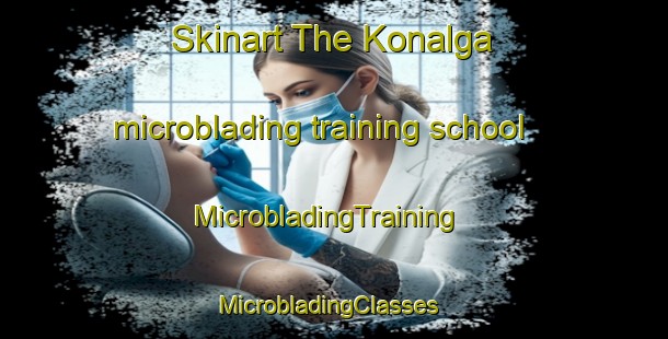 Skinart The Konalga microblading training school | MicrobladingTraining | MicrobladingClasses | SkinartTraining-Turkey