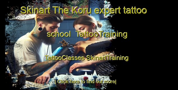 Skinart The Koru expert tattoo school | #TattooTraining #TattooClasses #SkinartTraining-Turkey