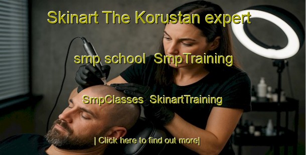 Skinart The Korustan expert smp school | SmpTraining | SmpClasses | SkinartTraining-Turkey