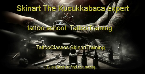 Skinart The Kucukkabaca expert tattoo school | #TattooTraining #TattooClasses #SkinartTraining-Turkey