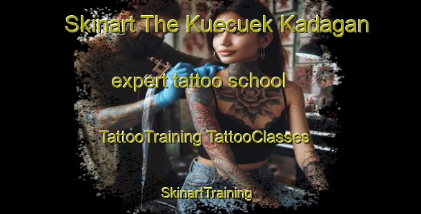 Skinart The Kuecuek Kadagan expert tattoo school | #TattooTraining #TattooClasses #SkinartTraining-Turkey