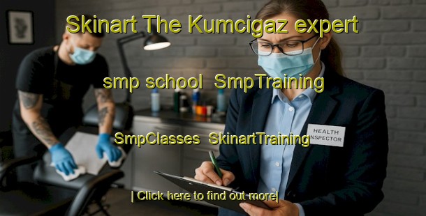 Skinart The Kumcigaz expert smp school | SmpTraining | SmpClasses | SkinartTraining-Turkey
