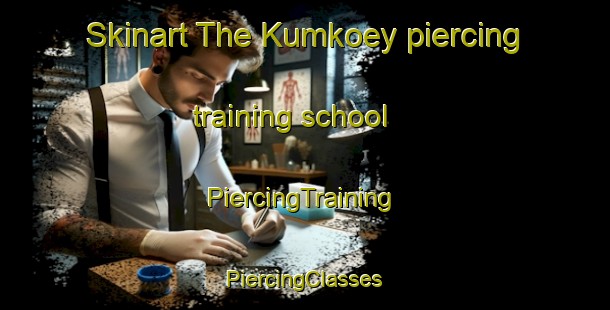 Skinart The Kumkoey piercing training school | #PiercingTraining #PiercingClasses #SkinartTraining-Turkey