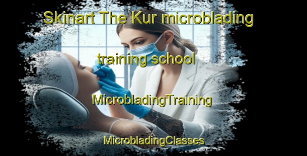 Skinart The Kur microblading training school | #MicrobladingTraining #MicrobladingClasses #SkinartTraining-Turkey