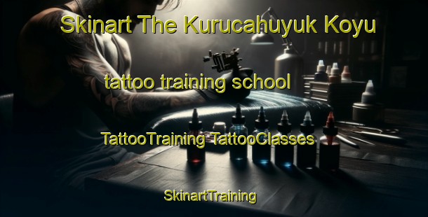 Skinart The Kurucahuyuk Koyu tattoo training school | #TattooTraining #TattooClasses #SkinartTraining-Turkey