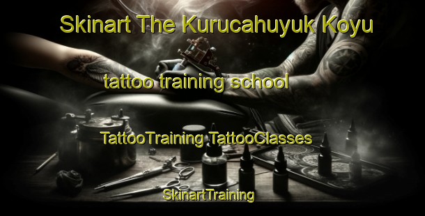 Skinart The Kurucahuyuk Koyu tattoo training school | #TattooTraining #TattooClasses #SkinartTraining-Turkey