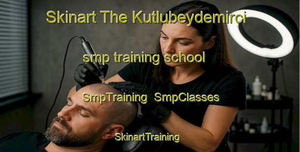 Skinart The Kutlubeydemirci smp training school | SmpTraining | SmpClasses | SkinartTraining-Turkey