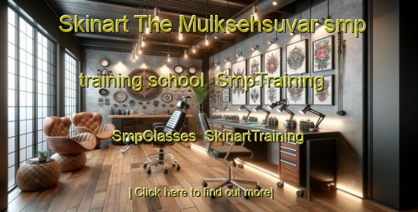 Skinart The Mulksehsuvar smp training school | SmpTraining | SmpClasses | SkinartTraining-Turkey