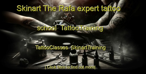 Skinart The Rafa expert tattoo school | TattooTraining | TattooClasses | SkinartTraining-Turkey