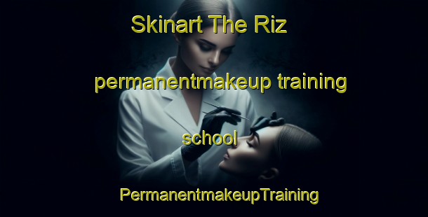Skinart The Riz permanentmakeup training school | PermanentmakeupTraining | PermanentmakeupClasses | SkinartTraining-Turkey