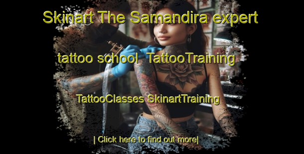 Skinart The Samandira expert tattoo school | #TattooTraining #TattooClasses #SkinartTraining-Turkey