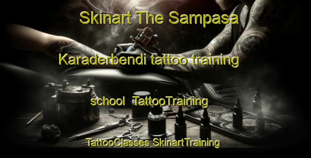 Skinart The Sampasa Karaderbendi tattoo training school | #TattooTraining #TattooClasses #SkinartTraining-Turkey