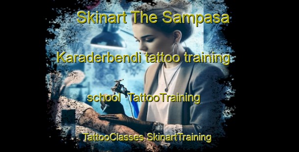 Skinart The Sampasa Karaderbendi tattoo training school | #TattooTraining #TattooClasses #SkinartTraining-Turkey