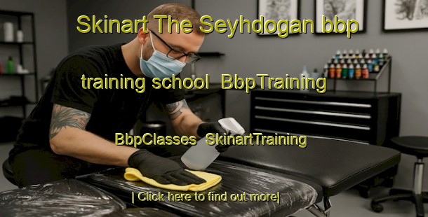 Skinart The Seyhdogan bbp training school | BbpTraining | BbpClasses | SkinartTraining-Turkey
