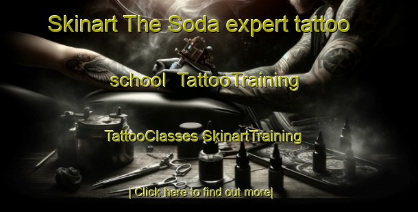 Skinart The Soda expert tattoo school | #TattooTraining #TattooClasses #SkinartTraining-Turkey