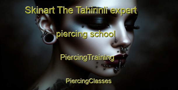 Skinart The Tahirinli expert piercing school | #PiercingTraining #PiercingClasses #SkinartTraining-Turkey