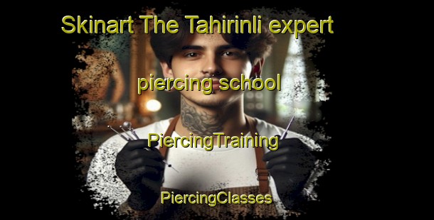 Skinart The Tahirinli expert piercing school | #PiercingTraining #PiercingClasses #SkinartTraining-Turkey