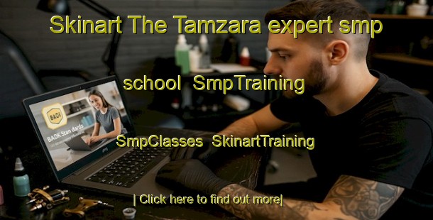 Skinart The Tamzara expert smp school | SmpTraining | SmpClasses | SkinartTraining-Turkey