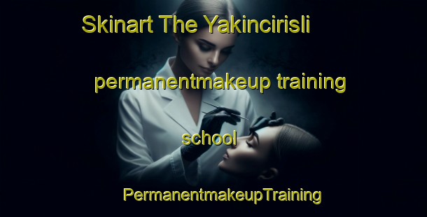 Skinart The Yakincirisli permanentmakeup training school | #PermanentmakeupTraining #PermanentmakeupClasses #SkinartTraining-Turkey